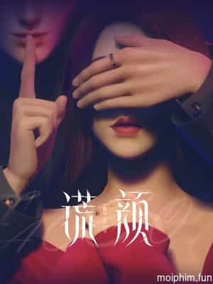 Gương Mặt Dối Trá (Huang Yan, Face on Lie) [2022]
