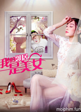 Hàng xóm của tôi là mỹ nữ