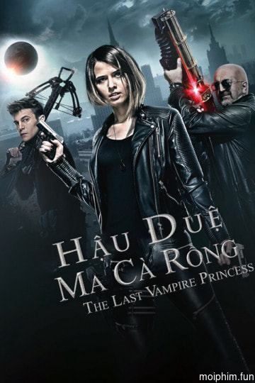 Hậu Duệ Ma Cà Rồng (Last Vampire Princess) [2016]
