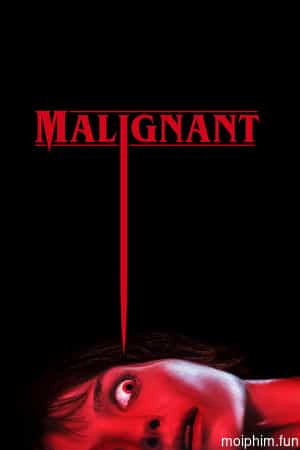 Hiện Thân Tà Ác (Malignant) [2021]