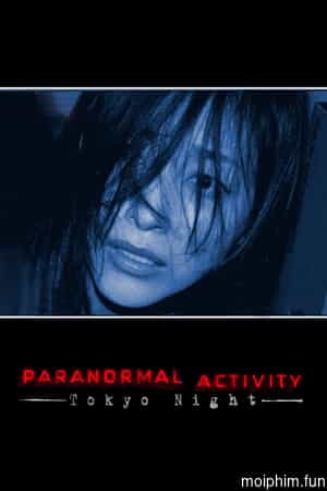 Hiện Tượng Siêu Nhiên Ở Tokyo (Paranormal Activity: Tokyo Night) [2010]