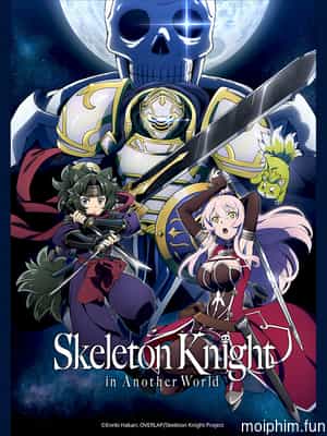 Hiệp Sĩ Xương Trên Đường Du Hành Đến Thế Giới Khác (Gaikotsu Kishi-sama, Tadaima Isekai e Odekakechuu, Skeleton Knight in Another World) [2022]