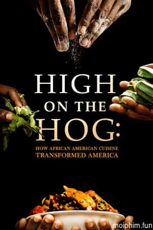 High on the Hog: Ẩm thực Mỹ gốc Phi đã thay đổi Hoa Kỳ như thế nào (S2)