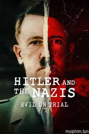 Hitler và bè lũ quốc xã: Phán xử ác quỷ