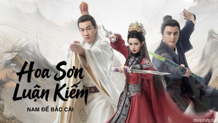 Hoa Sơn Luận Kiếm - Nam Đế Bắc Cái