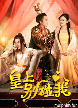 Hoàng Thượng Đừng Chạm Vào Ta