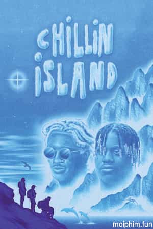 Hòn Đảo Tự Do (Chillin Island) [2021]