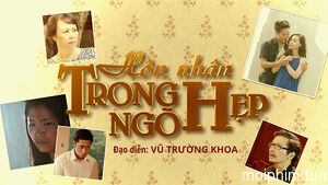 Hôn Nhân Trong Ngõ Hẹp (Hôn Nhân Trong Ngõ Hẹp) [2015]
