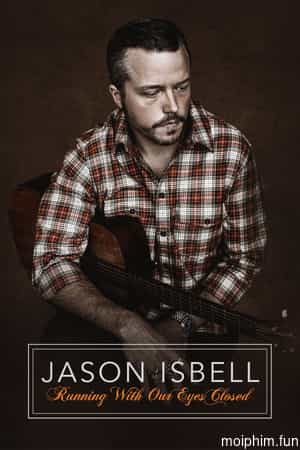 Hộp Nhạc Jason Isbell: Nhắm Mắt Mà Chạy