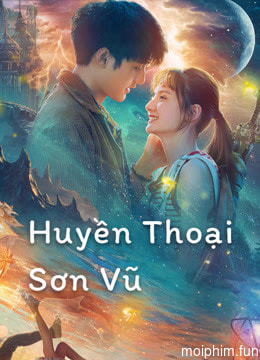 Huyền Thoại Sơn Vũ (Legend of Shanyu Town) [2020]