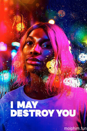 Tôi Có Lẽ Sẽ Hủy Hoại Anh (I May Destroy You) [2020]