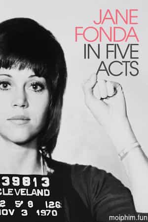 Jane Fonda Trong Năm Hồi Kịch Cuộc Đời