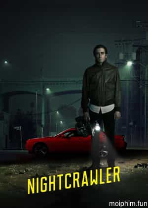 Kẻ Săn Tin Đen (Nightcrawler) [2014]