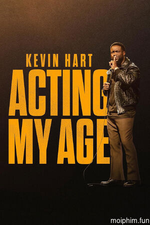 Kevin Hart: Hành xử cho phải lứa (Kevin Hart: Acting My Age) [2025]