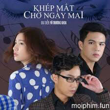 Khép Mắt Chờ Ngày Mai (Khép Mắt Chờ Ngày Mai) [2015]
