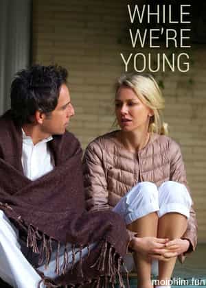 Khi Ta Còn Tre (While We're Young) [2014]