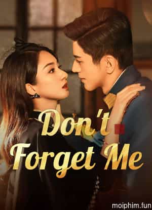 Không Bao Giờ Quên (Don't Forget Me) [2024]