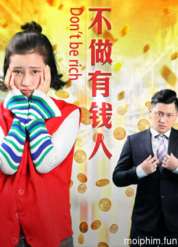 Không làm người có tiền (Don&#x27;&#x27;t Be Rich) [2017]