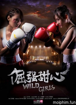 Khuất cường cam tâm (Wild Girls) [2018]