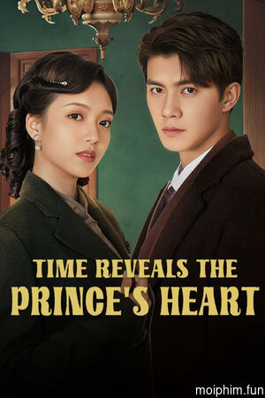 Lâu Ngày Mới Biết Lòng Quân (Time Reveals the Prince's Heart) [2025]