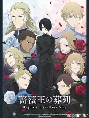 Lễ Cầu Siêu Của Vua Hoa Hồng (Requiem of the Rose King, Bara Ou no Souretsu) [2022]