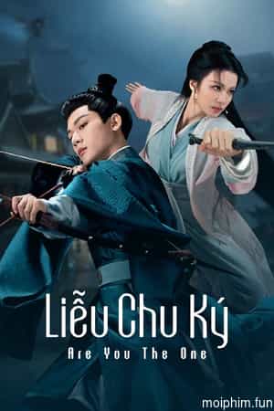 Liễu Chu Ký (Are You The One) [2024]