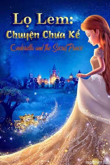 Lọ Lem: Chuyện Chưa Kể (Cinderella and the Secret Prince) [2018]