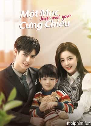 Một Mực Cưng Chiều (Just Spoil You) [2023]