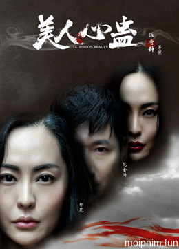 Mỹ Nhân Tâm Cổ (The Poison Beauty) [2019]