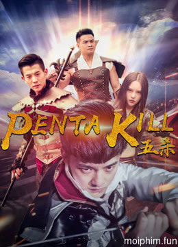 Năm giết (Penta Kill) [2018]