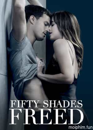 Năm Mươi Sắc Thái Tự Do (Fifty Shades Freed) [2018]