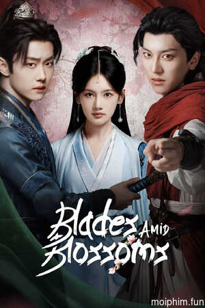 Nâng Kiếm Soi Hoa Đào (Blades Amid Blossoms) [2025]