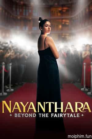 Nayanthara: Đằng Sau Chuyện Cổ Tích