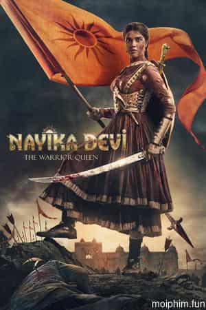 Nayika Devi: Nữ Hoàng Chiến Binh