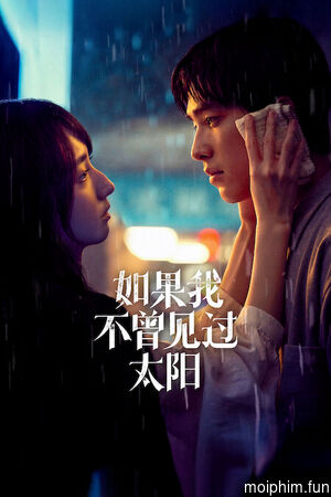 Nếu Ta Chưa Từng Thấy Thái Dương (Phần 2) (Had I Not Seen the Sun (Season 2)) [2025]