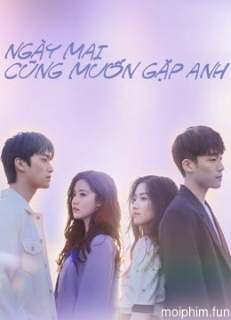 Ngày Mai Cũng Muốn Gặp Anh