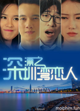 Người tình vịnh Thâm quyến (Lovers in Shenzhen Bay) [2017]