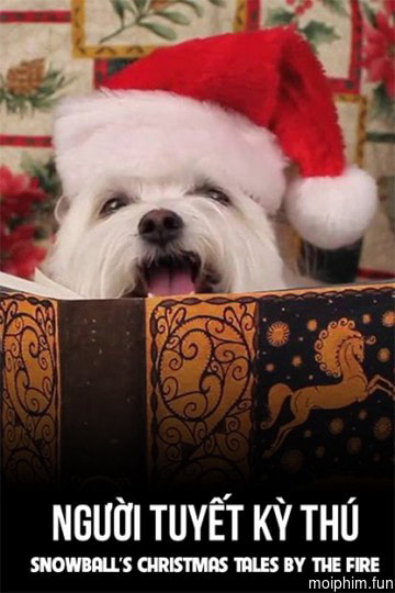 Người Tuyết Kỳ Thú (Snowball's Christmas Tales By The Fire) [2016]