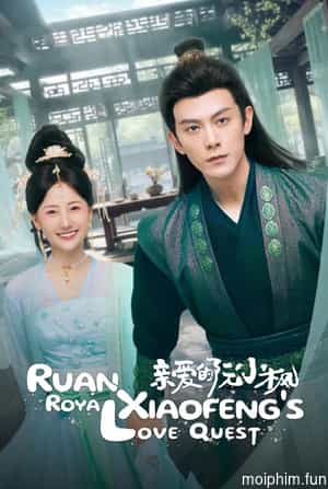 Nguyễn Tiểu Phong Thân Yêu (Ruan Xiaofeng's Royal Love Quest) [2025]