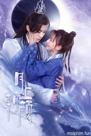 Nguyệt Thượng Triêu Nhan (Moon Romance) [2024]