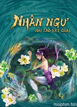 Nhân Ngư: Hải Lao Vật Quái