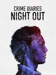 Nhật ký tội phạm: Đêm vắng (Crime Diaries: Night Out) [2019]