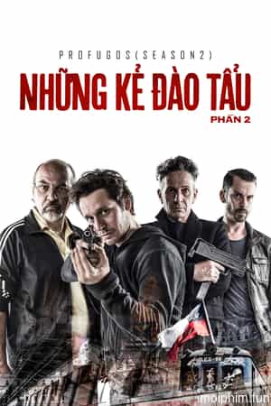 Những Kẻ Đào Tẩu - Phần 2 (Profugos - Season 2) [2013]