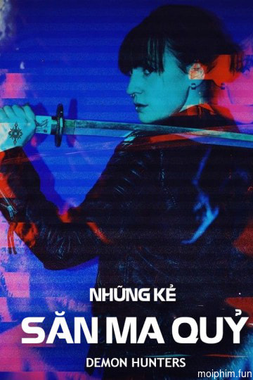 Những Kẻ Săn Ma Quỷ (Demon Hunter) [2017]