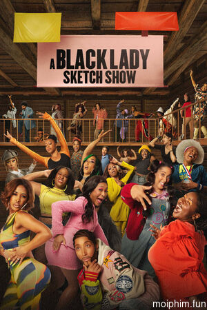 Những Mẩu Hài Kịch Về Quý Cô Da Màu (Phần 4) (A Black Lady Sketch Show (Season 4)) [2023]