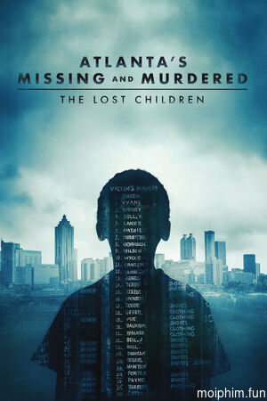 Những Vụ Bắt Cóc Và Giết Người Ở Atlanta: Những Đứa Trẻ Mất Tích (Atlanta's Missing and Murdered: The Lost Children) [2020]