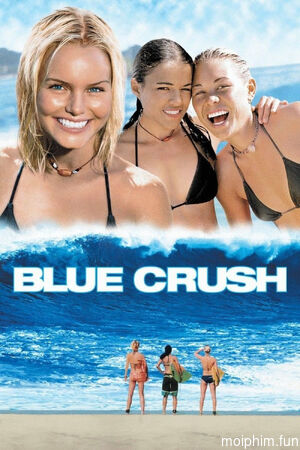 Niềm Đam Mê Biển Xanh (Blue Crush) [2002]