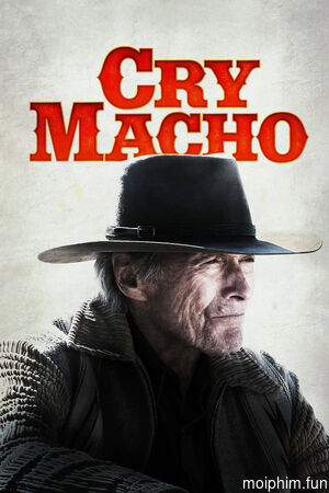 Nước Mắt Đàn Ông (Cry Macho) [2021]