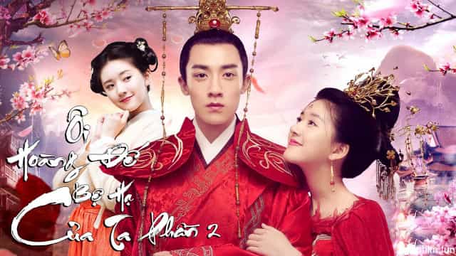 Ôi Hoàng Đế Bệ Hạ Của Ta (Phần 2)
