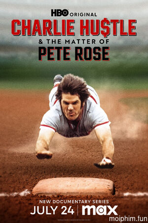 Pete Rose: Vinh Quang Và Lỗi Lầm (Charlie Hustle & the Matter of Pete Rose) [2024]
